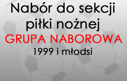 NABÓR DO SEKCJI PIŁKI NOŻNEJ - GRUPA NABOROWA